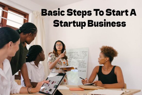 Basic Steps To Start A Startup Business