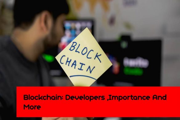 Blockchain_ Developers ,Importance And More