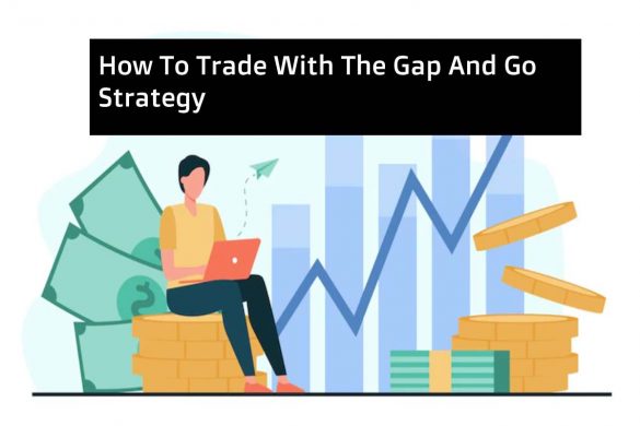 How To Trade With The Gap And Go Strategy