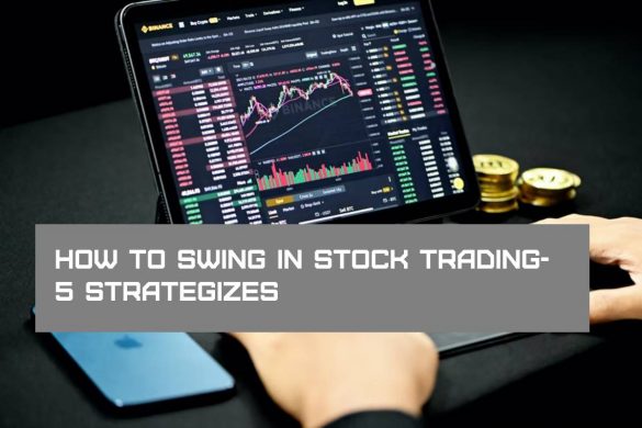 How to swing in stock trading- 5 Strategizes