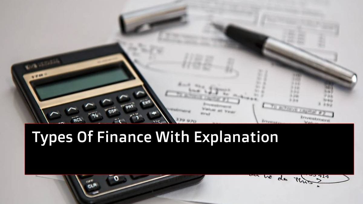 Types Of Finance With Explanation