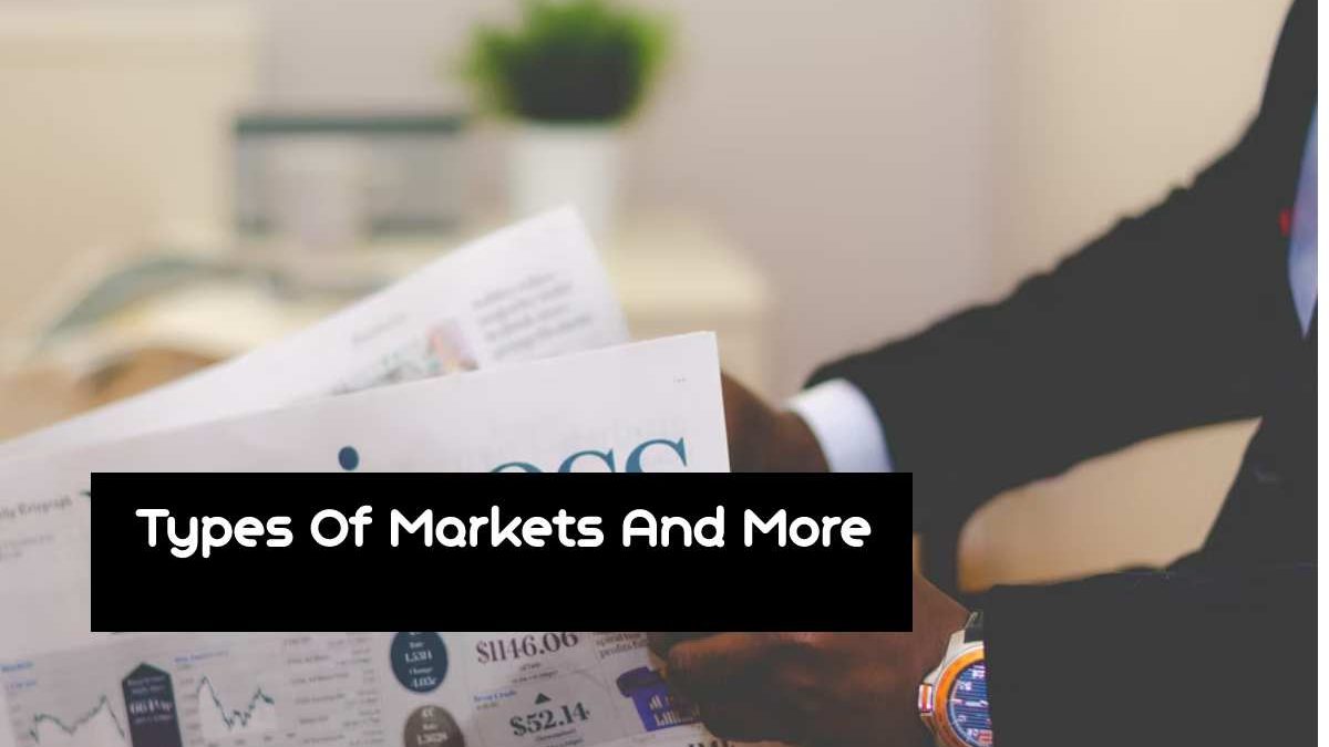 Types Of Markets, Details and More [2024]