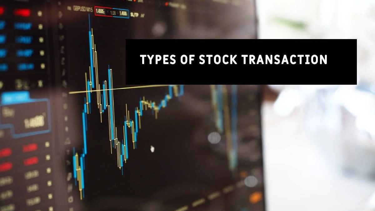 Types Of Stock Transactions-13 Main Types [2024]