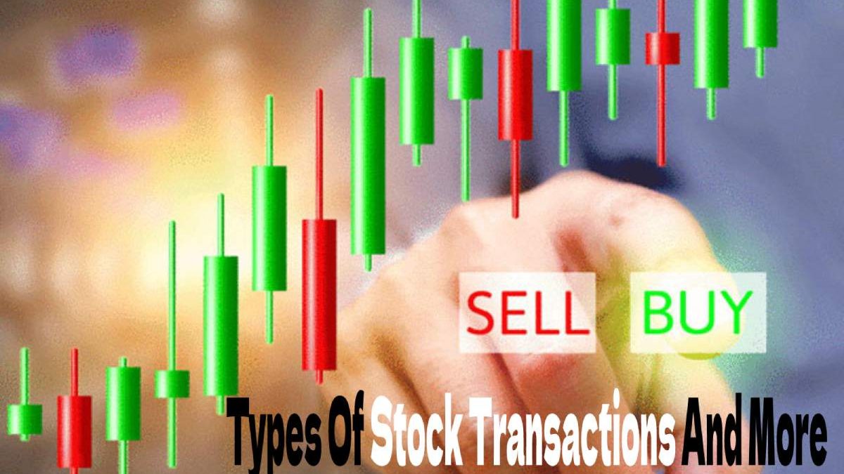 Types Of Stock Transactions And More