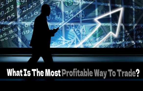 What Is The Most Profitable Way To Trade