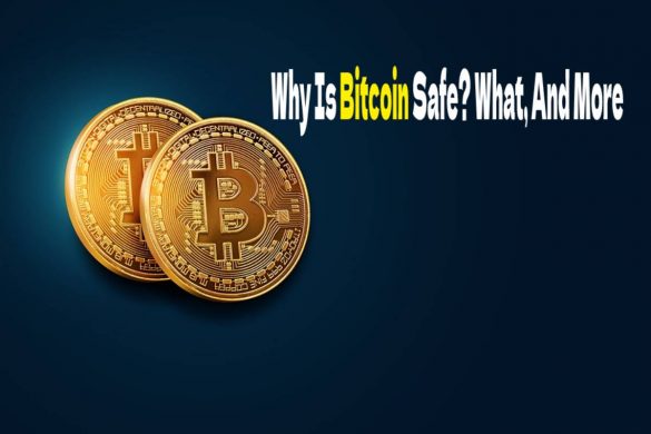 Why Is Bitcoin Safe What, And More
