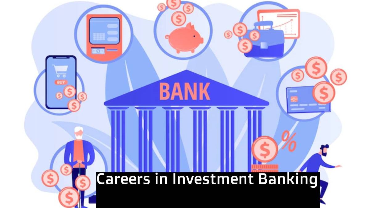 Careers in Investment Banking [2024]