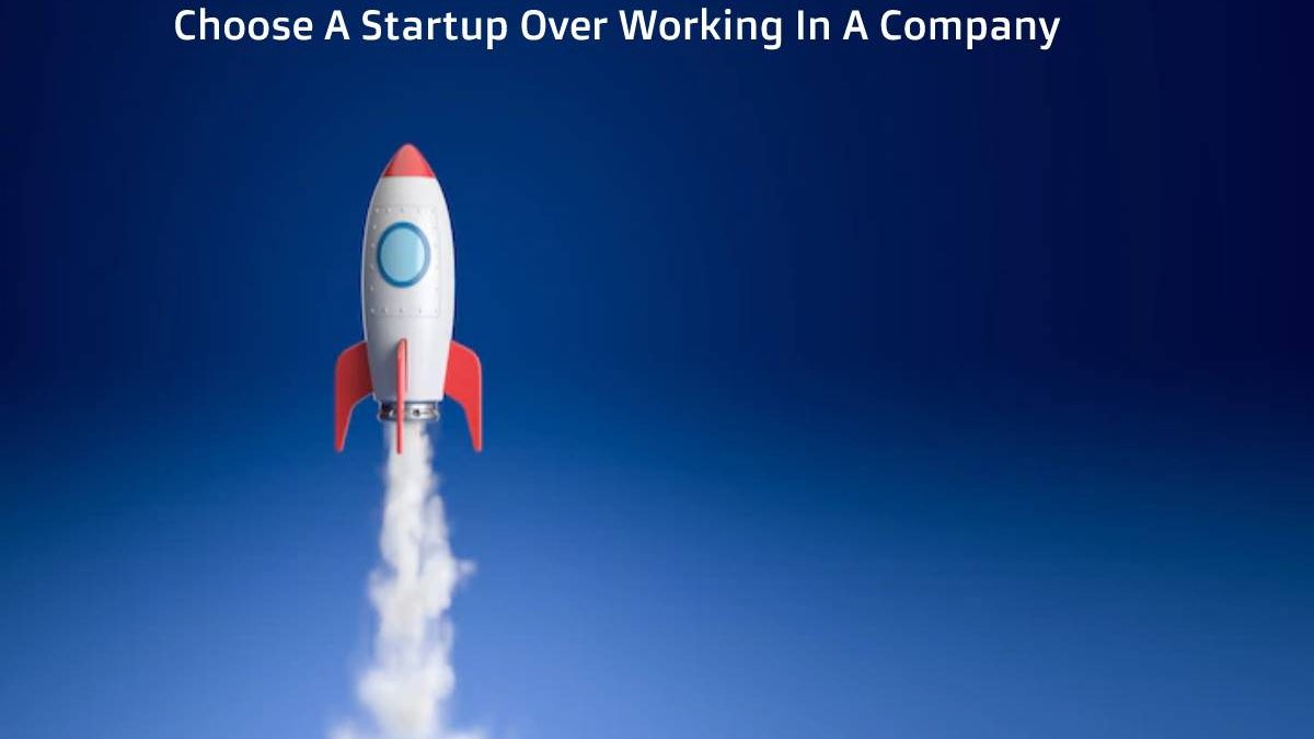 Choose A Startup Over Working In A Company