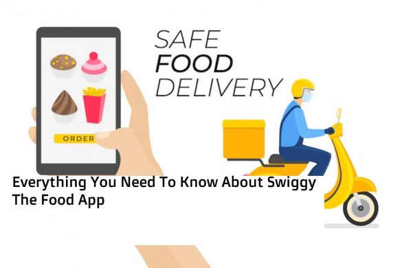 Everything You Need To Know About Swiggy The Food App