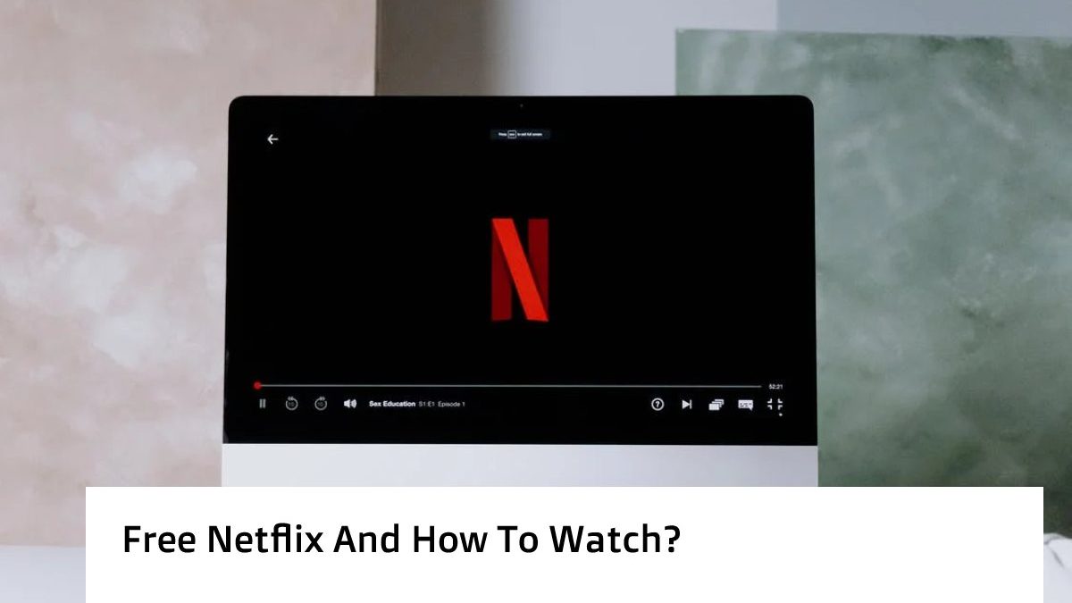 Stream Free Netflix and How To Watch? [2024]