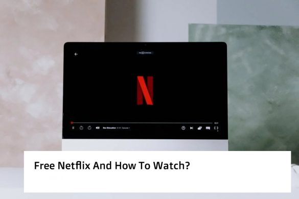 Free Netflix And How To Watch