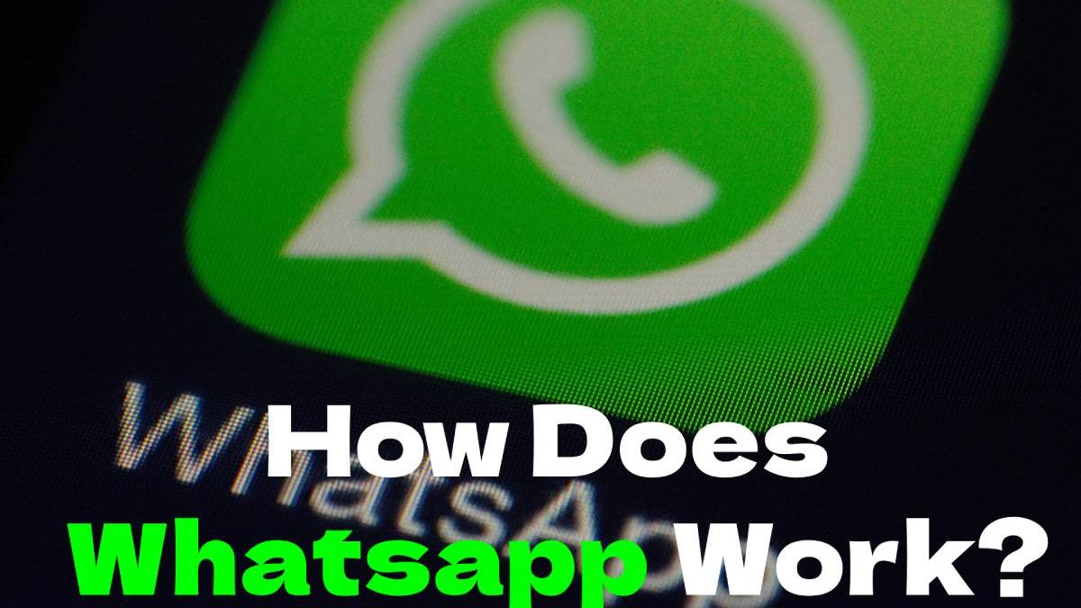 How Does Whatsapp Work?