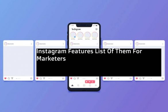 Instagram Features List Of Them For Marketers