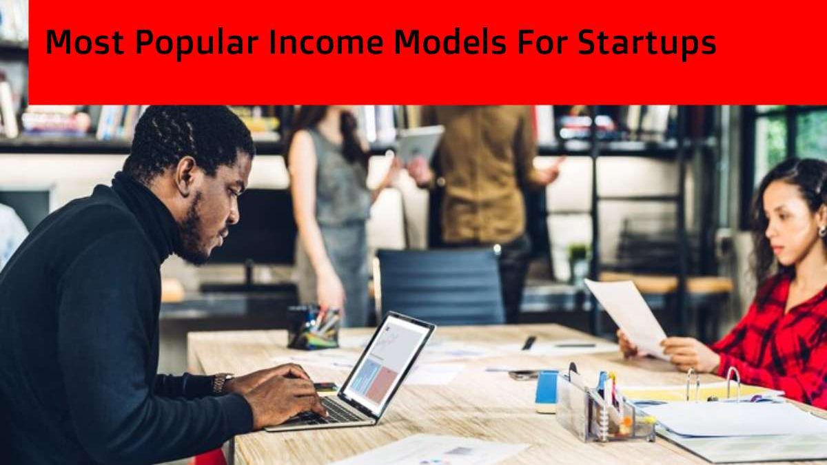 Most Popular Income Models For Startups