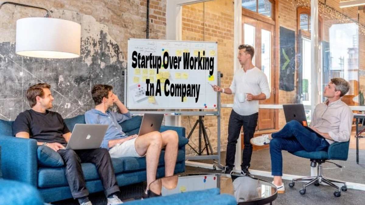 Startup Over Working In A Company