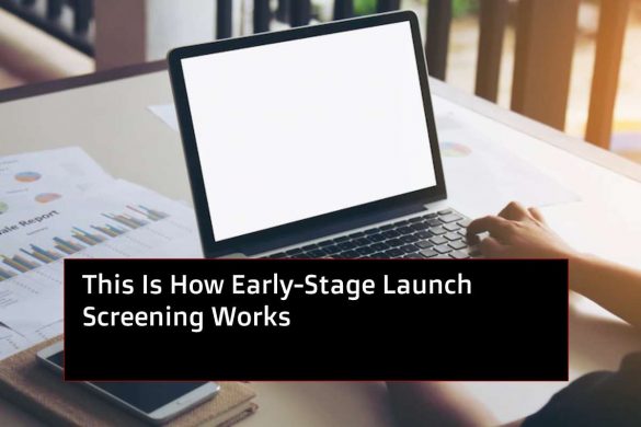 This Is How Early-Stage Launch Screening Works