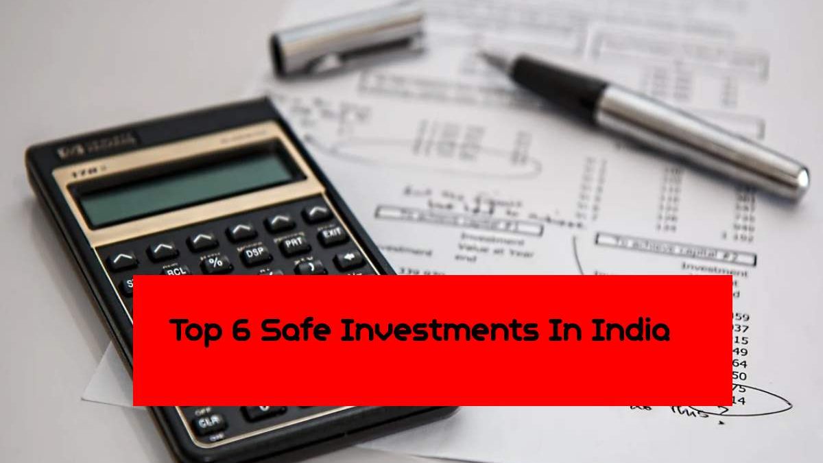 Top 6 Safe Investments In India