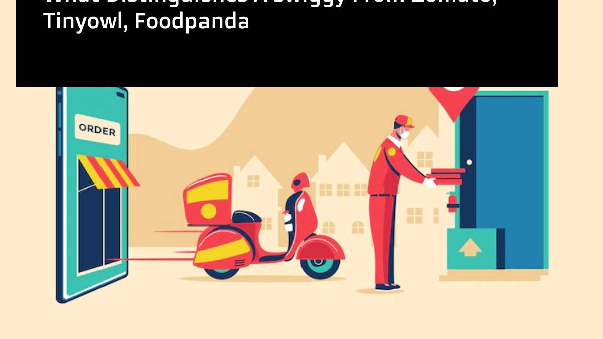 Differences in Swiggy, Zomato, Tinyowl, and Foodpanda