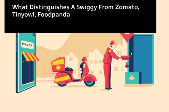 What Distinguishes A Swiggy From Zomato, Tinyowl, Foodpandaty App