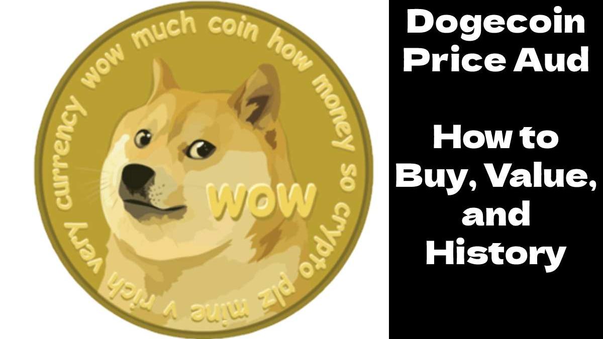 Dogecoin Price Aud: Buy, Value, History [2024]