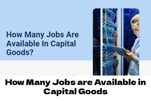 How Many Jobs are Available in Capital Goods