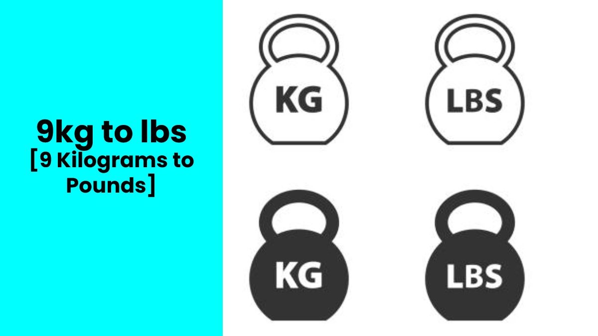 9kg to lbs [9 Kilograms to Pounds]