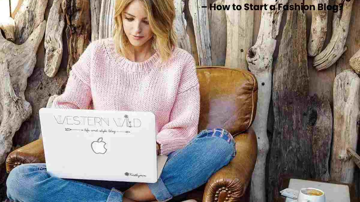 Take Aim la lifestyle Fashion Blog – How to Start a Fashion Blog?