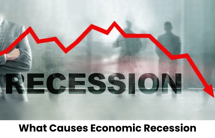 What Causes Economic Recession