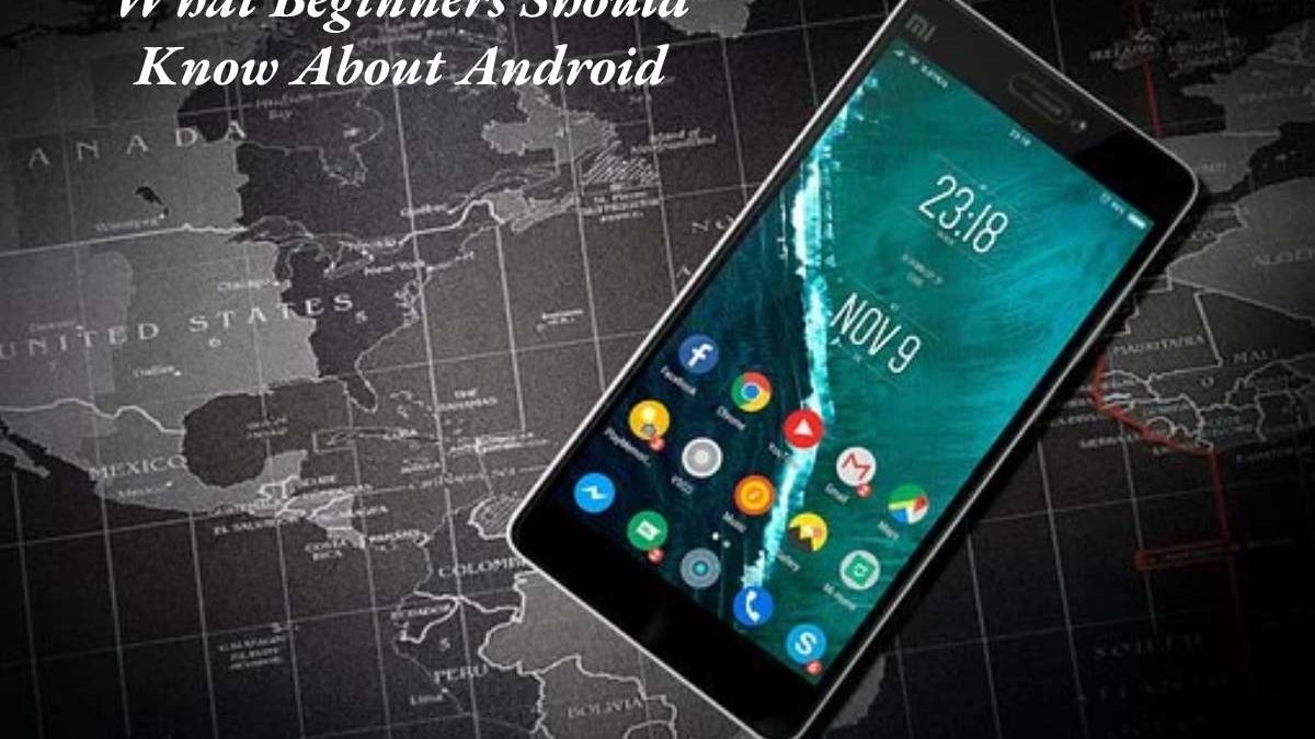 What Beginners Should Know About Android