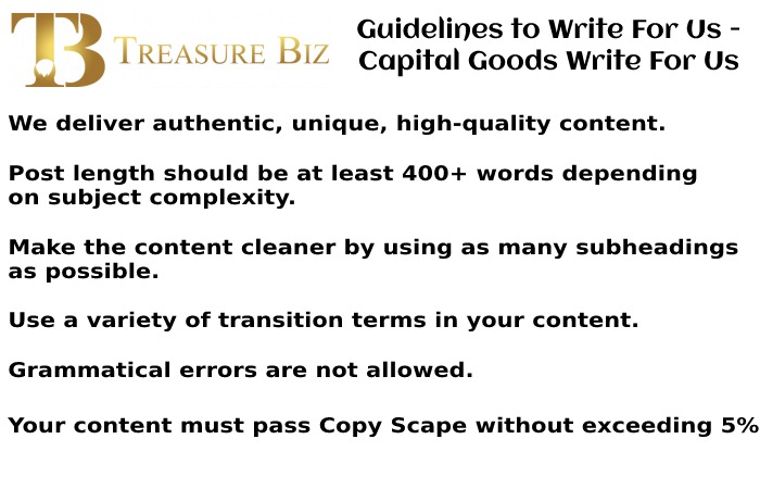 Guidelines to Write For Us - Capital Goods Write For Us