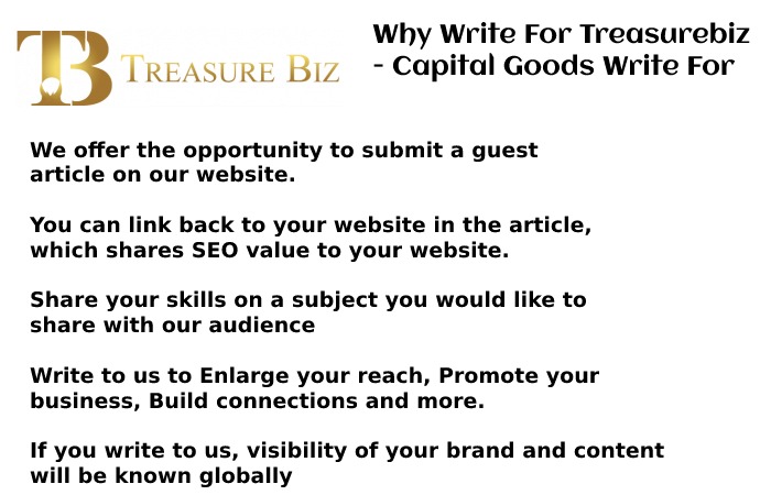 Why Write For Treasurebiz - Capital Goods Write For Us