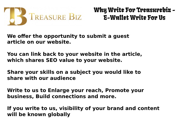 Why Write For Treasurebiz - E-Wallet Write For Us