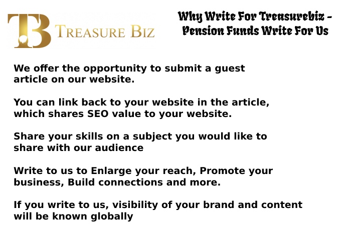 Why Write For Treasurebiz - Pension Funds Write For Us