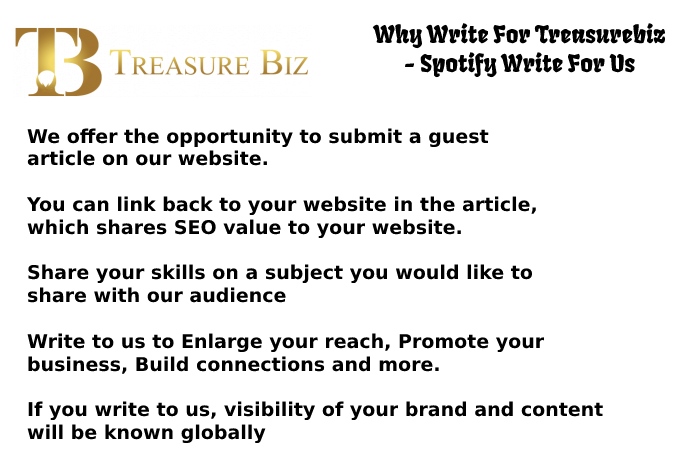 Why Write For Treasurebiz - Spotify Write For Us