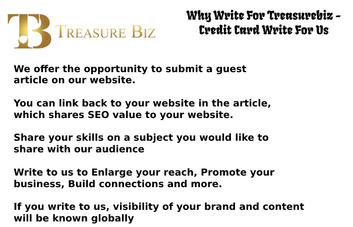 Why Write For Treasurebiz - Credit Card Write For Us