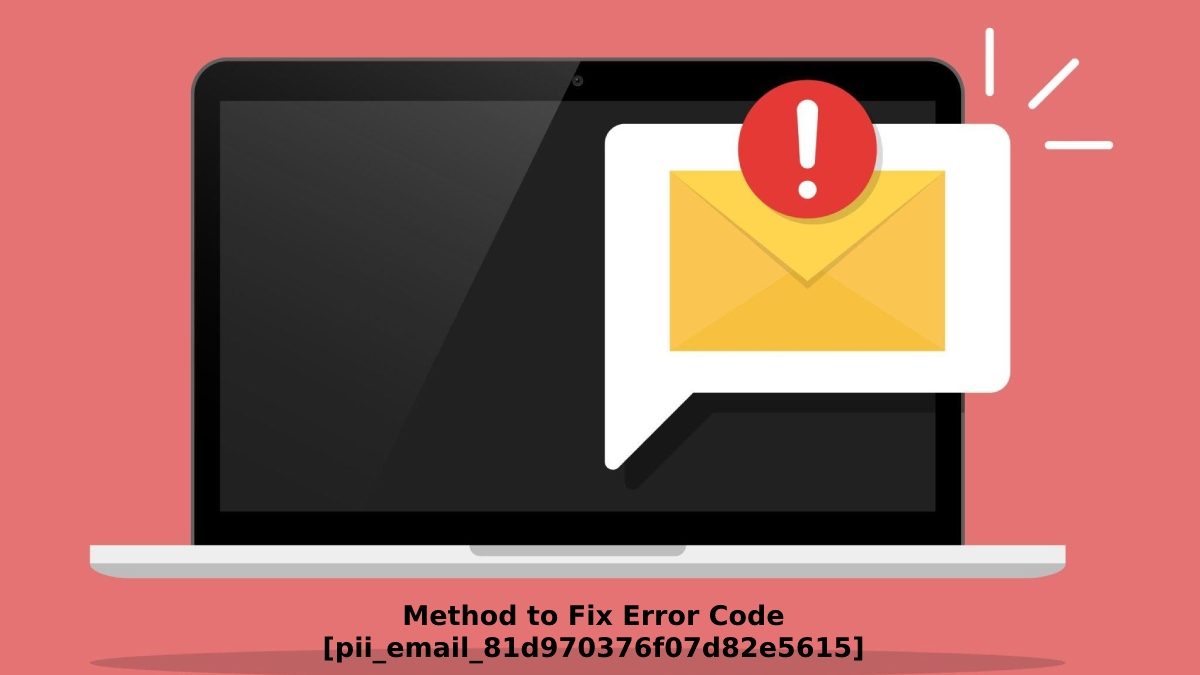 Fix Error Code [pii_email_81d970376f07d82e5615]