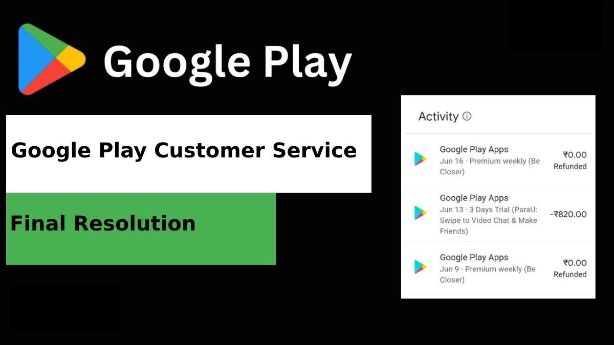 Google Play Customer Service – Final Resolution [2025]