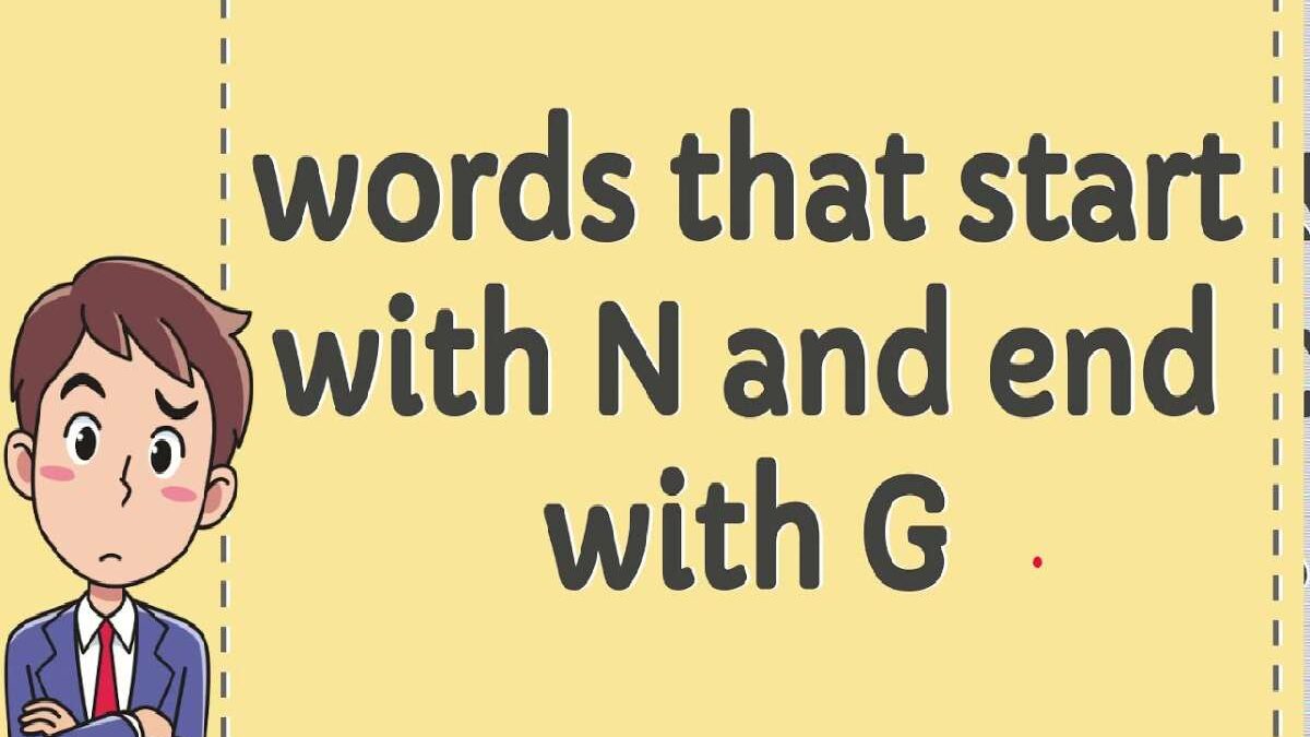 Know All Words That Start with N and End with G [2024]